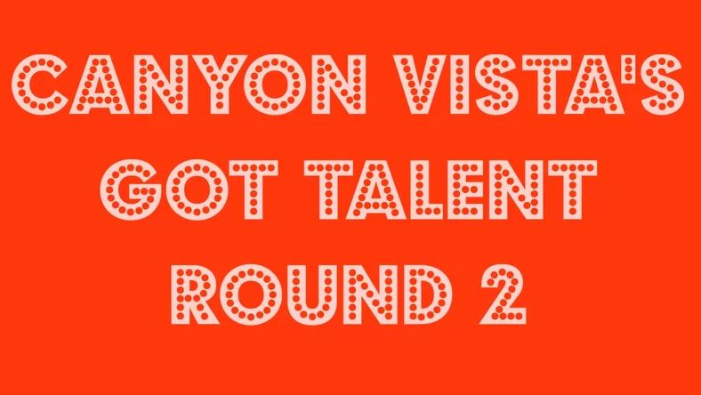 Canyon Vistas Got Talent (Round 2)