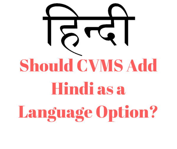 Why CVMS Should Have Hindi as a Language Choice