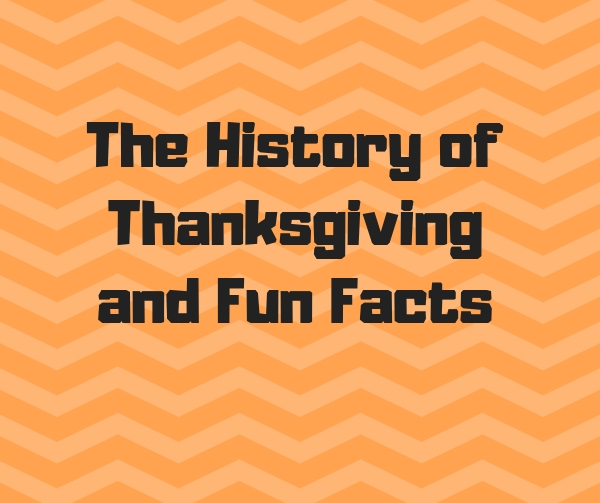 The History Of The Thanksgiving and Fun Facts