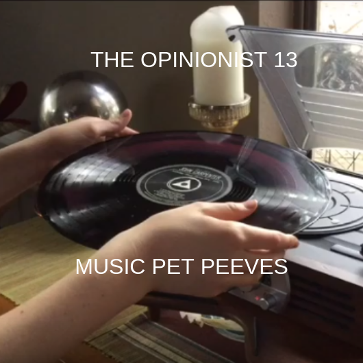 Music Pet Peeves: The Opinionist 13