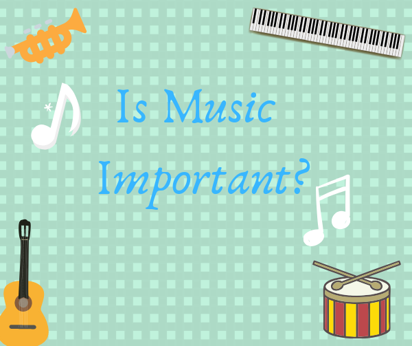 Why is Music Important?