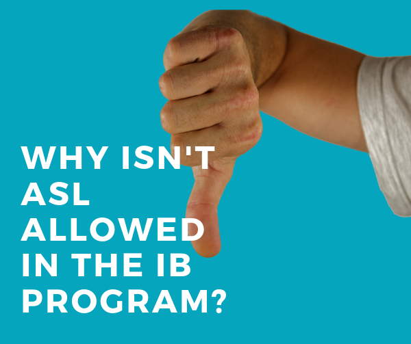 Why Isnt ASL Allowed in the IB Program?