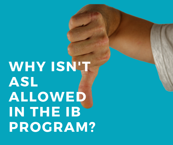 Why Isn't ASL Allowed in the IB Program?