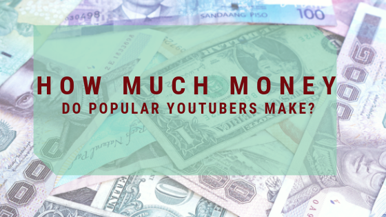 How Much Money do Popular YouTubers Make?