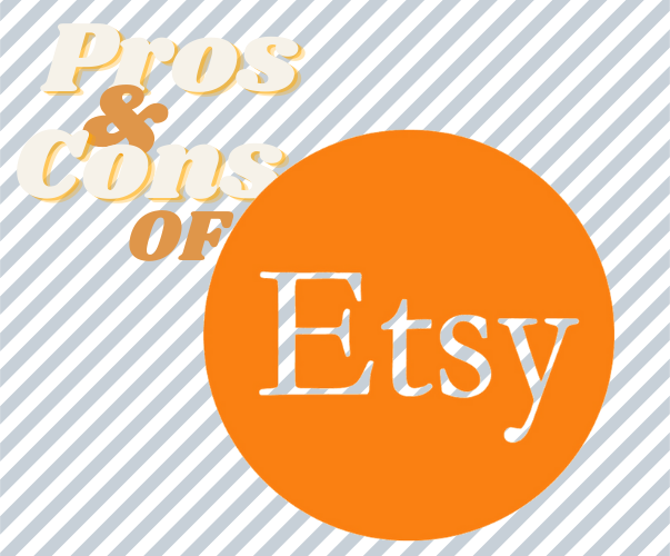 Should you Start an Etsy Shop? The Pros and Cons of Etsy