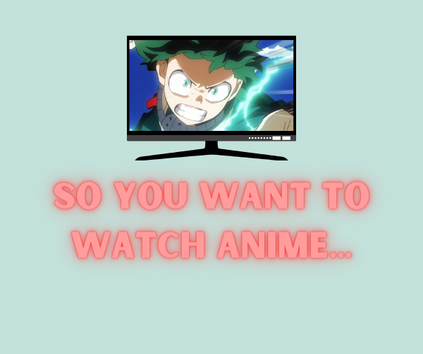 So You Want to Watch Anime...